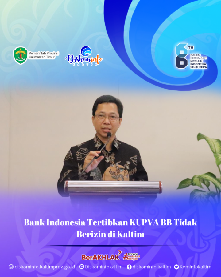 Bank Indonesia Tertibkan KUPVA BB Tidak Berizin di Kaltim