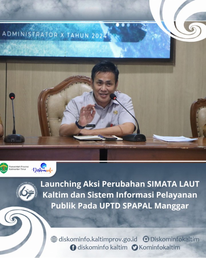 Launching Aksi Perubahan SIMATA LAUT Kaltim dan Sistem Informasi Pelayanan Publik Pada UPTD SPAPAL Manggar