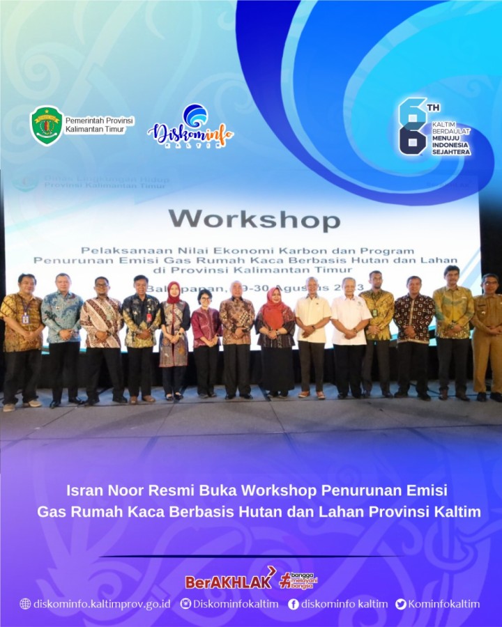 Isran Noor Resmi Buka Workshop Penurunan Emisi Gas Rumah Kaca Berbasis Hutan Dan Lahan Provinsi Kaltim
