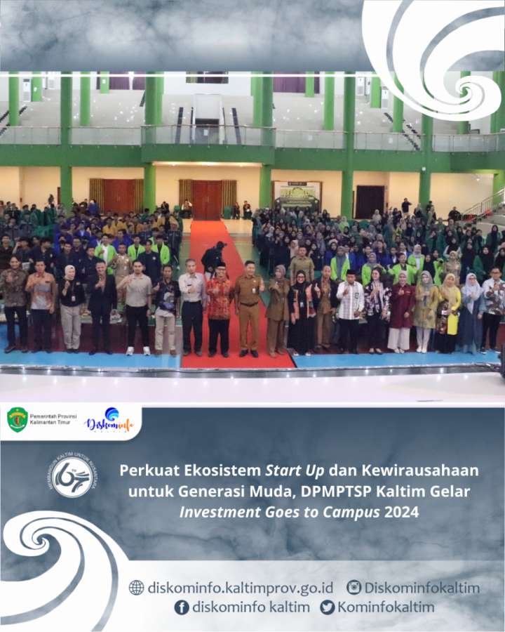 Perkuat Ekosistem Start Up dan Kewirausahaan untuk Generasi Muda, DPMPTSP Kaltim Gelar Investment Goes to Campus 2024