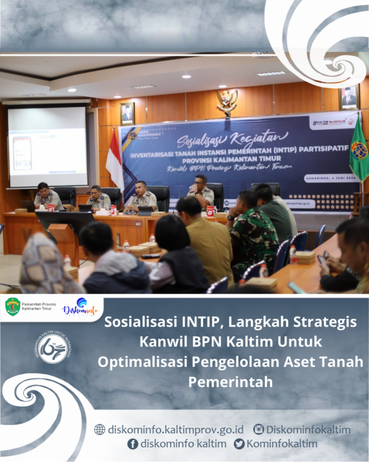Sosialisasi INTIP, Langkah Strategis Kanwil BPN Kaltim Untuk Optimalisasi Pengelolaan Aset Tanah Pemerintah