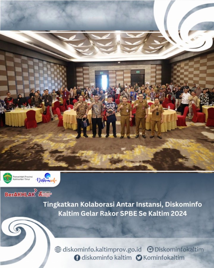 Tingkatkan Kolaborasi Antar Instansi, Diskominfo Kaltim Gelar Rakor SPBE Se Kaltim 2024