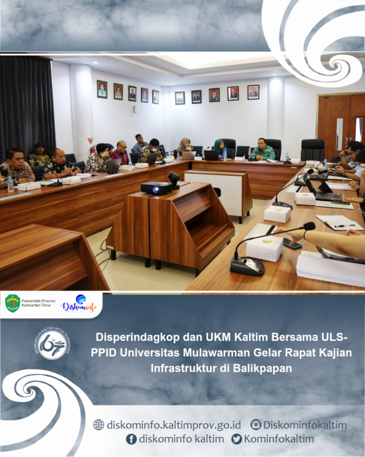 Disperindagkop dan UKM Kaltim Bersama ULS-PPID Universitas Mulawarman Gelar Rapat Kajian Infrastruktur di Balikpapan