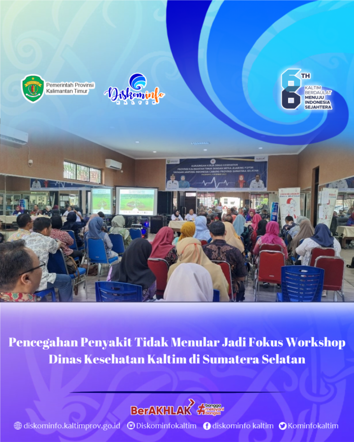 Pencegahan Penyakit Tidak Menular Jadi Fokus Workshop Dinas Kesehatan Kaltim di Sumatera Selatan