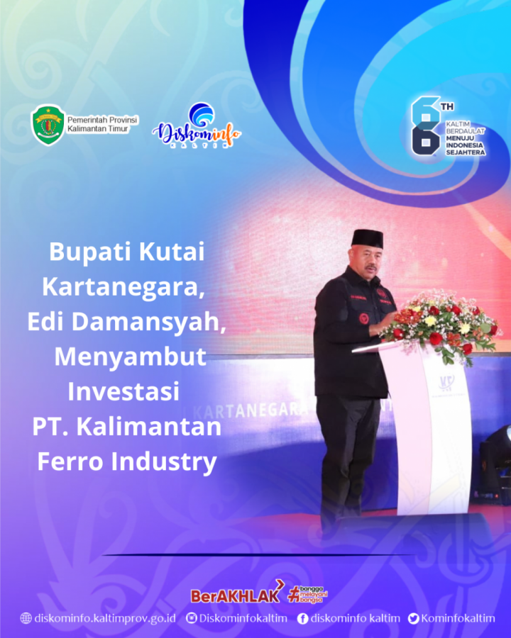 Bupati Kutai Kartanegara, Edi Damansyah, Menyambut Investasi PT. Kalimantan Ferro Industry