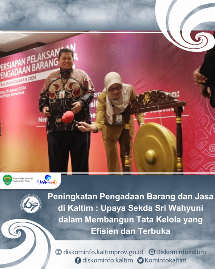 Peningkatan Pengadaan Barang dan Jasa di Kalimantan Timur: Upaya Sekda Sri Wahyuni dalam Membangun Tata Kelola yang Efisien dan Terbuka
