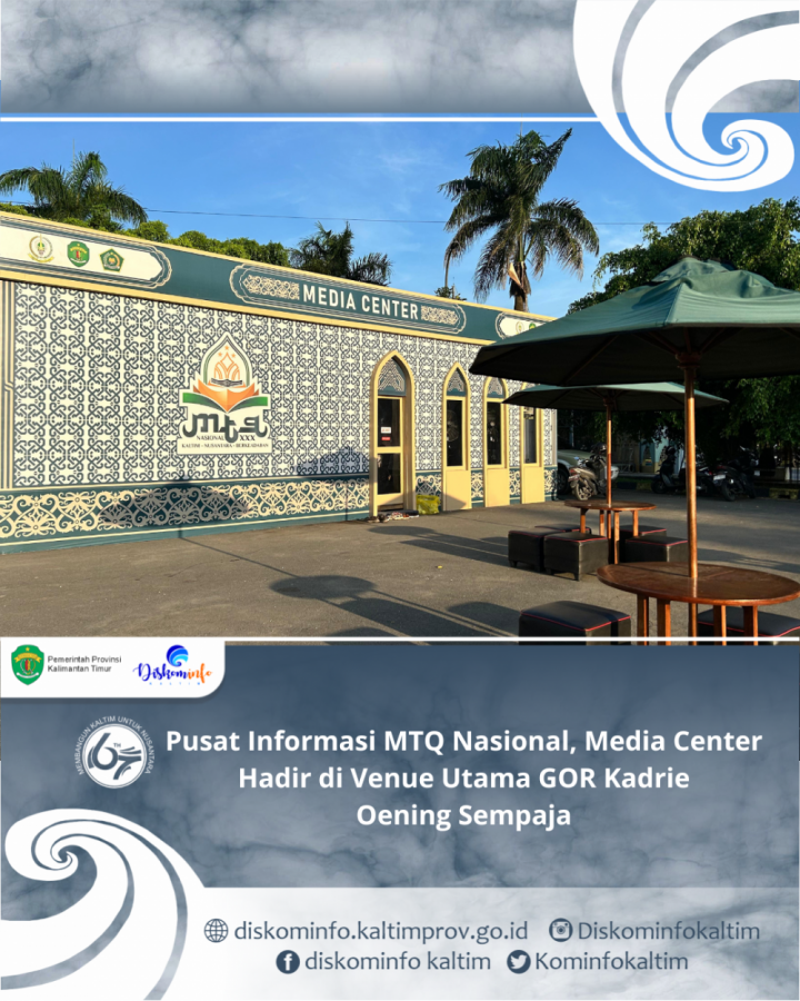 Pusat Informasi MTQ Nasional, Media Center Hadir di Venue Utama GOR Kadrie Oening Sempaja