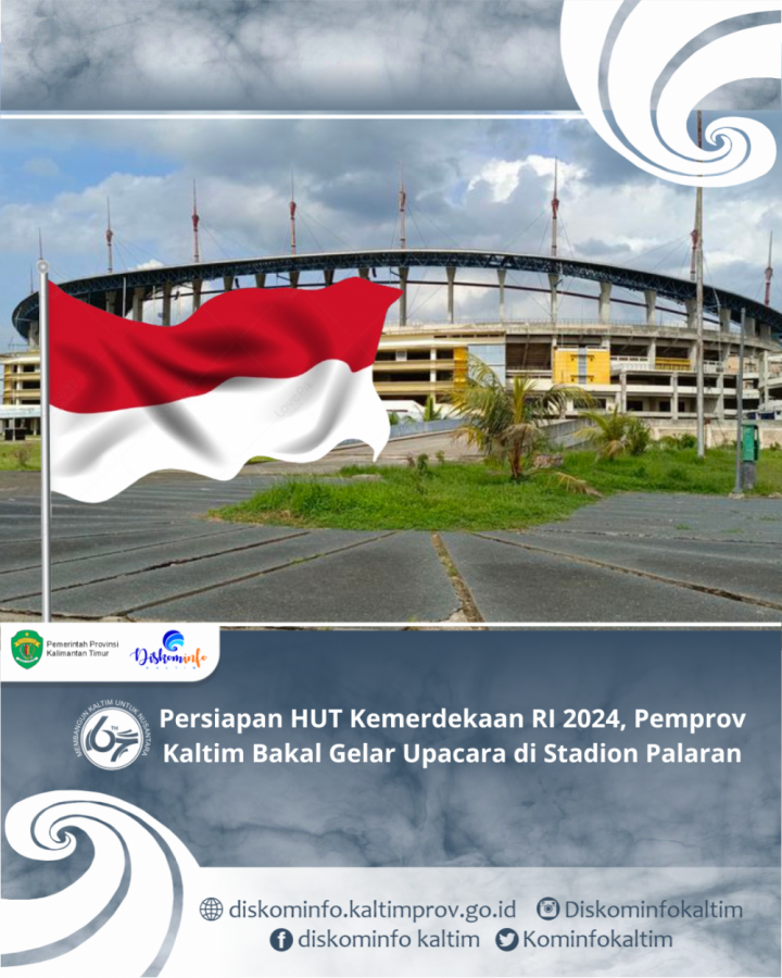 Persiapan HUT Kemerdekaan RI 2024, Pemprov Kaltim Bakal Gelar Upacara di Stadion Palaran