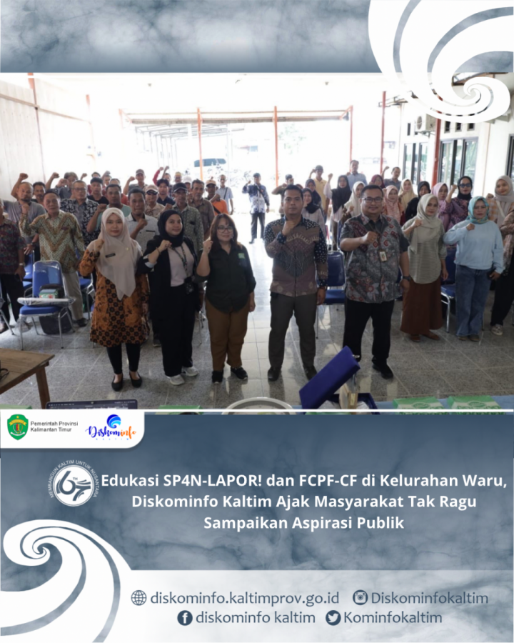 Edukasi SP4N-LAPOR! dan FCPF-CF di Kelurahan Waru, Diskominfo Kaltim Ajak Masyarakat Tak Ragu Sampaikan Aspirasi Publik