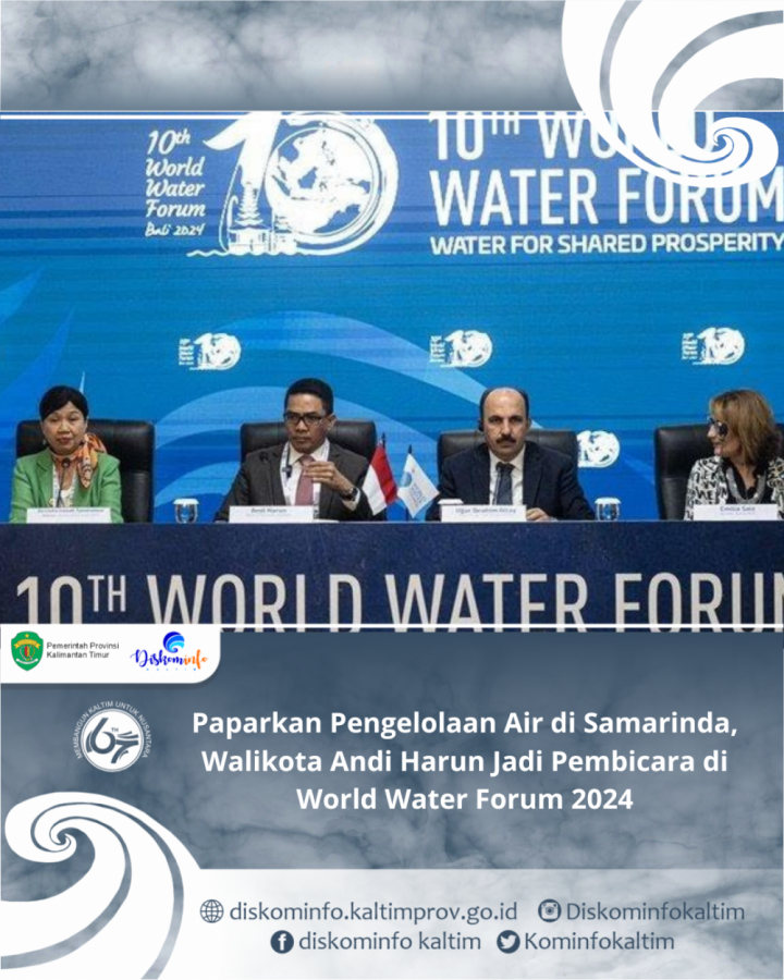 Paparkan Pengelolaan Air di Samarinda, Walikota Andi Harun Jadi Pembicara di World Water Forum 2024
