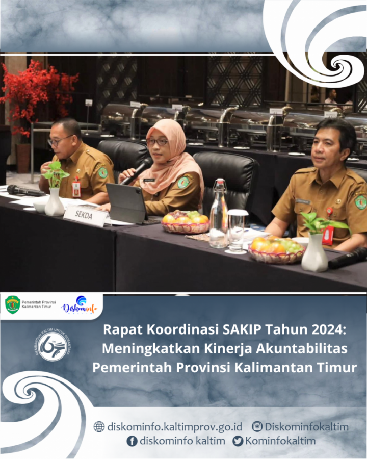 Rapat Koordinasi SAKIP Tahun 2024: Meningkatkan Kinerja Akuntabilitas Pemerintah Provinsi Kalimantan Timur