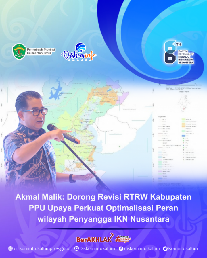Akmal Malik: Dorong Revisi RTRW Kabupaten PPU Upaya Perkuat Optimalisasi Peran wilayah Penyangga IKN Nusantara