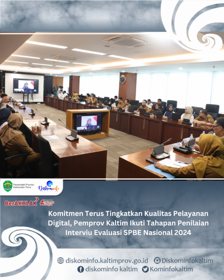 Komitmen Terus Tingkatkan Kualitas Pelayanan Digital, Pemprov Kaltim Ikuti Tahapan Penilaian Interviu Evaluasi SPBE Nasional 2024