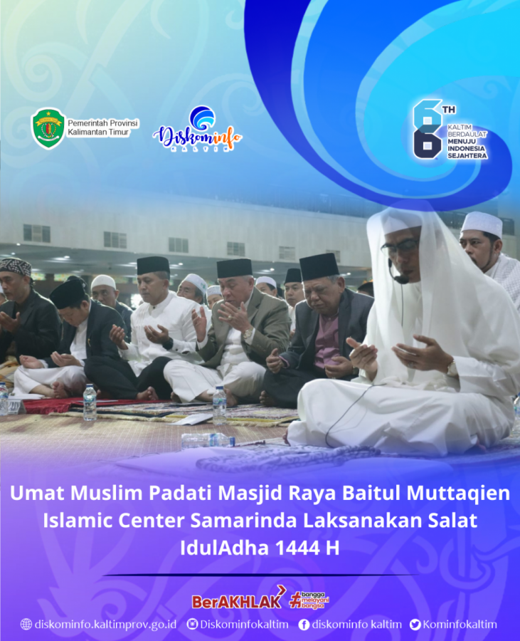 Umat Muslim Padati Masjid Raya Baitul Muttaqien Islamic Center Samarinda Laksanakan Salat IdulAdha 1444 H