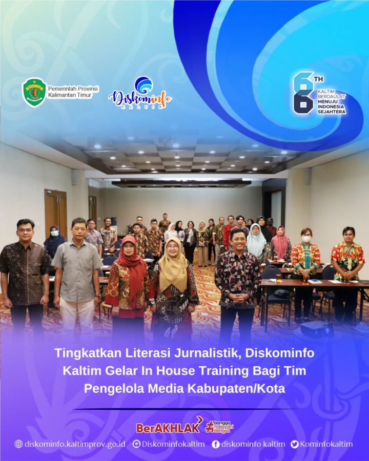 Tingkatkan Literasi Jurnalistik, Diskominfo Kaltim Gelar In House Training Bagi Tim Pengelola Media Kabupaten/Kota 