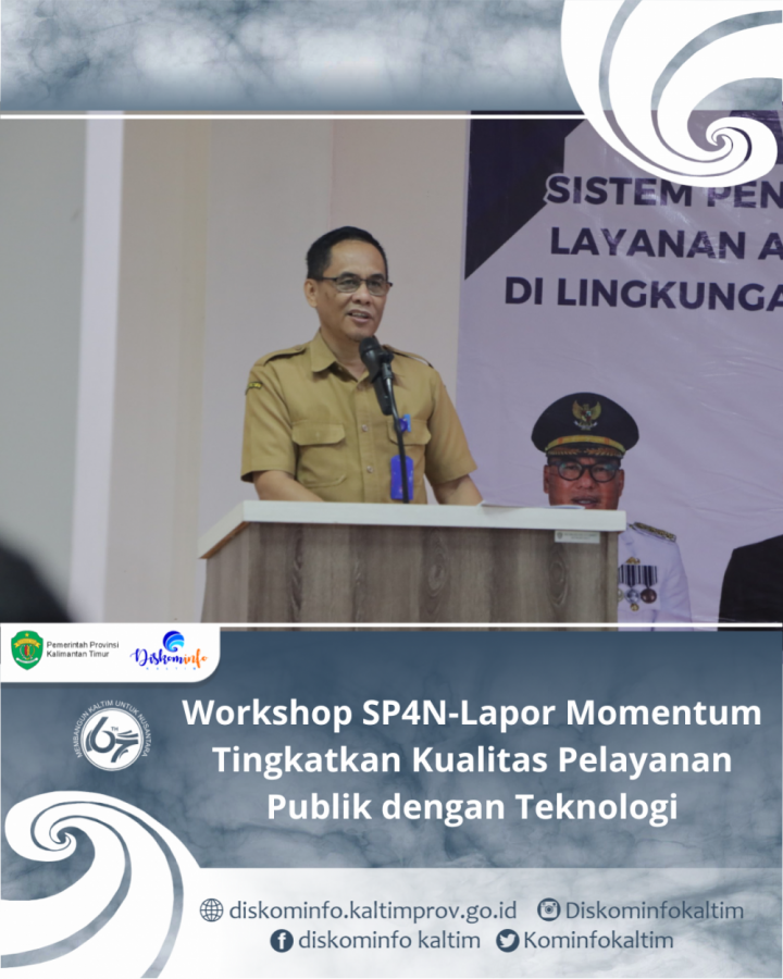 Workshop SP4N-Lapor Momentum Tingkatkan Kualitas Pelayanan Publik dengan Teknologi
