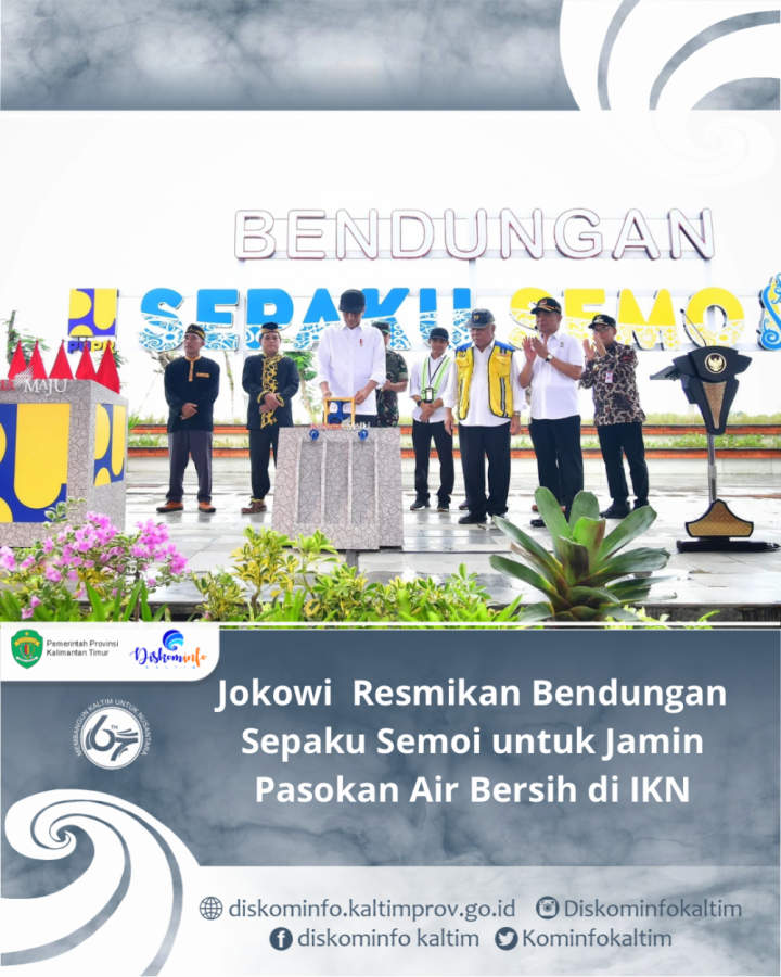 Jokowi  Resmikan Bendungan Sepaku Semoi untuk Jamin Pasokan Air Bersih di IKN