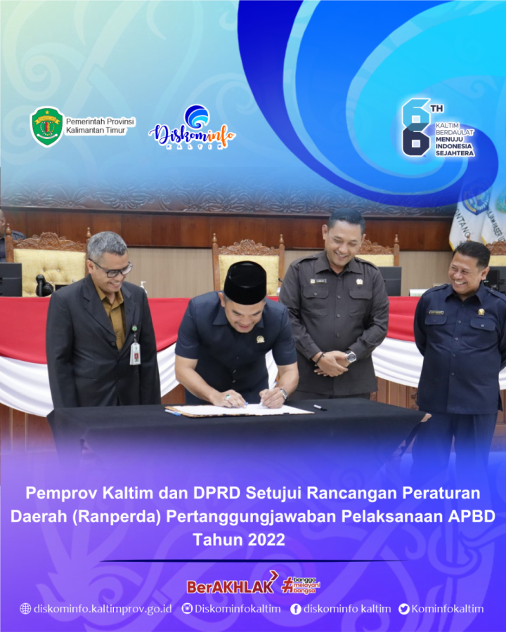 Pemprov Kaltim dan DPRD Setujui Rancangan Peraturan Daerah (Ranperda) Pertanggungjawaban Pelaksanaan APBD Tahun 2022