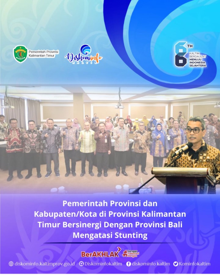 Pemerintah Provinsi dan Kabupaten/Kota di Provinsi Kalimantan Timur Bersinergi Dengan Provinsi Bali Mengatasi Stunting