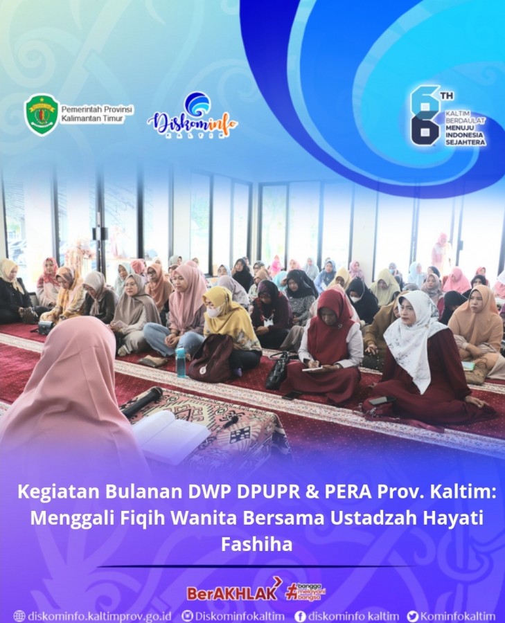 Kegiatan Bulanan DWP DPUPR & PERA Prov. Kaltim: Menggali Fiqih Wanita Bersama Ustadzah Hayati Fashiha