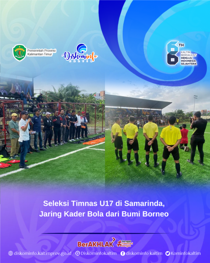 Seleksi Timnas U17 di Samarinda, Jaring Kader Bola dari Bumi Borneo
