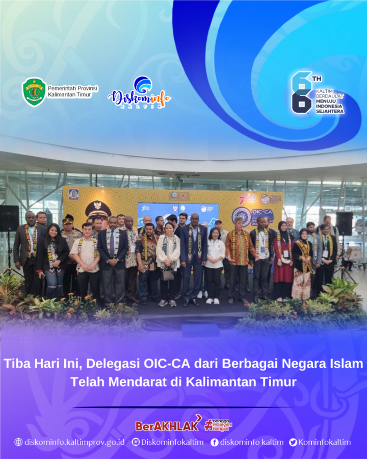 Tiba Hari Ini, Delegasi OIC-CA dari Berbagai Negara Islam Telah Mendarat di Kalimantan Timur