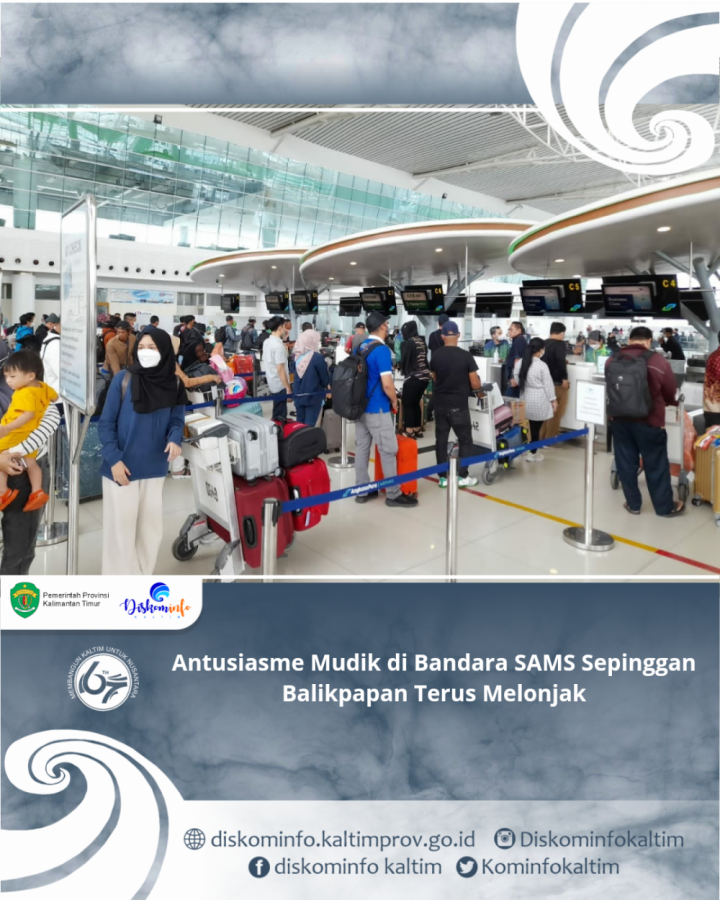 Antusiasme Mudik di Bandara SAMS Sepinggan Balikpapan Terus Melonjak