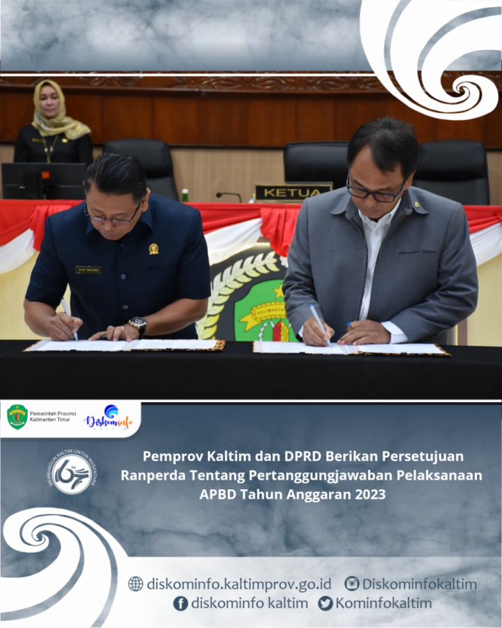 Pemprov Kaltim dan DPRD Berikan Persetujuan Ranperda Tentang Pertanggungjawaban Pelaksanaan APBD Tahun Anggaran 2023