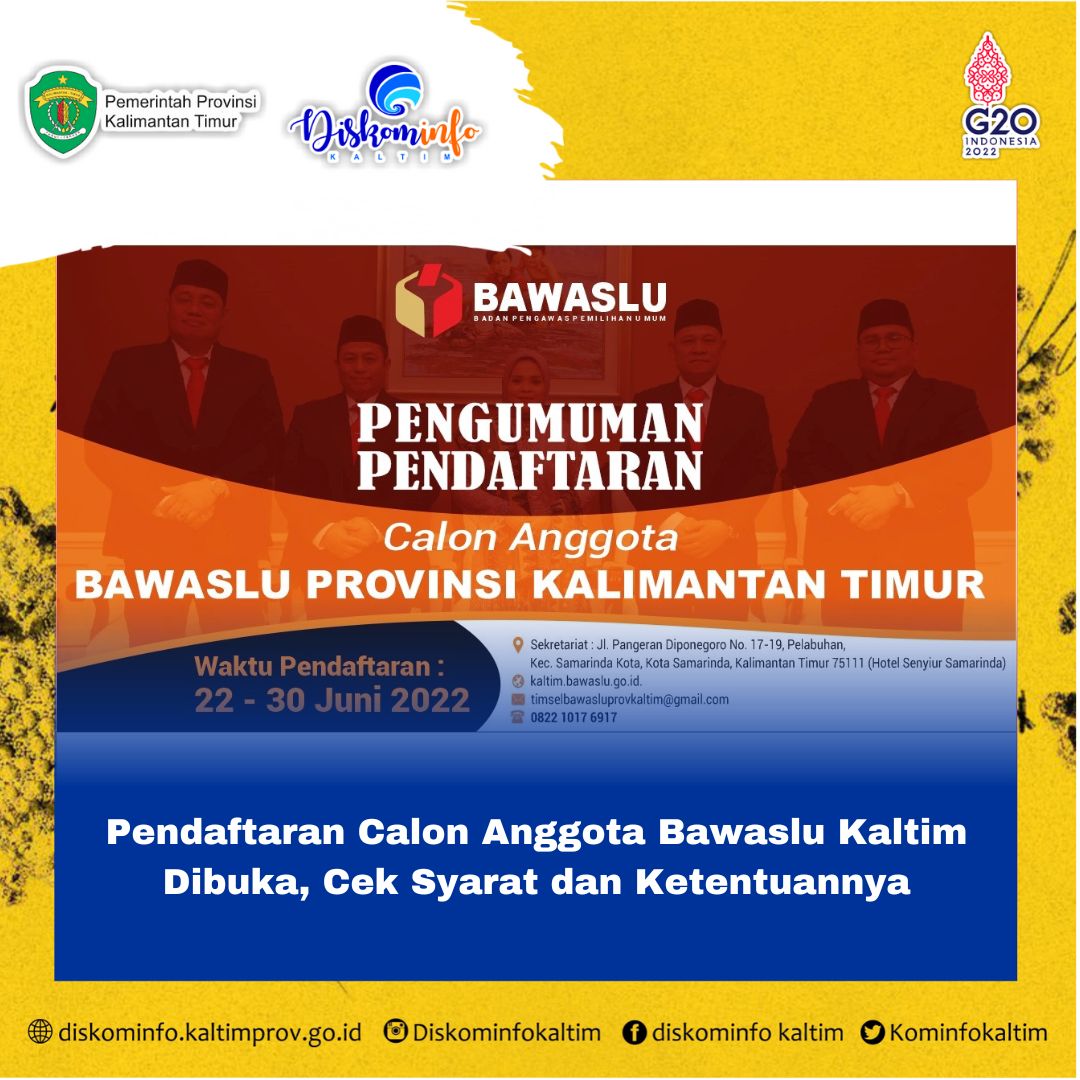 Pendaftaran Tim Seleksi Calon Anggota Bawaslu Provinsi Kalimantan Timur,  mulai 22 – 30 Juni 2022.